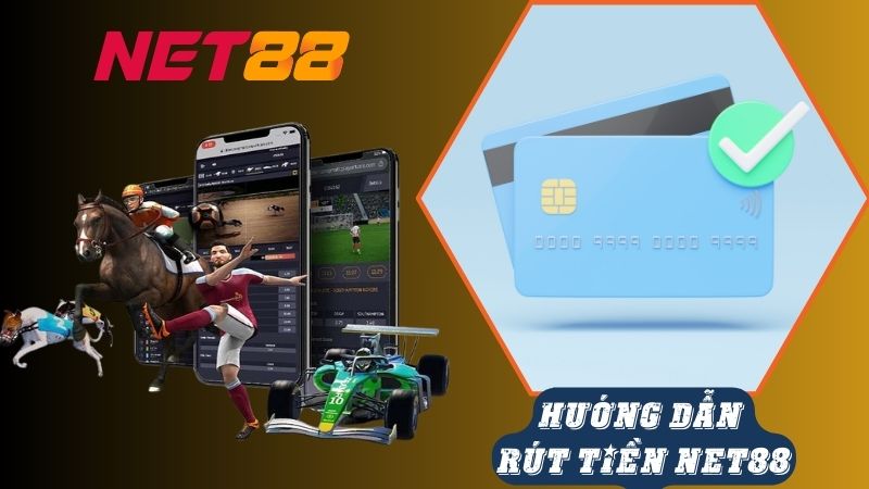 Hướng dẫn rút tiền Net88 qua các phương thức