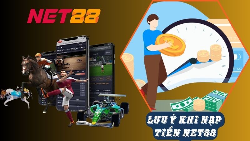 Lưu ý quan trọng khi nạp tiền Net88