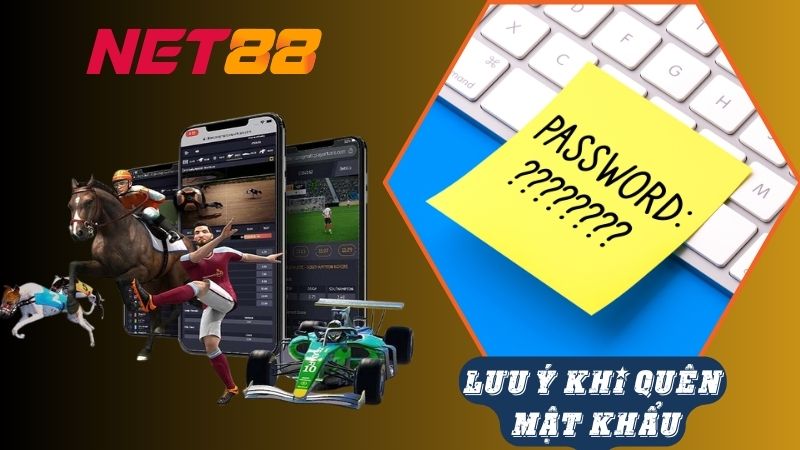 Lưu ý quan trọng khi quên mật khẩu Net88