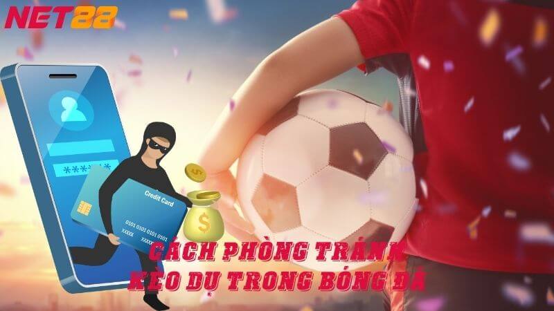 Cách phòng tránh kèo dụ khi cá cược bóng đá