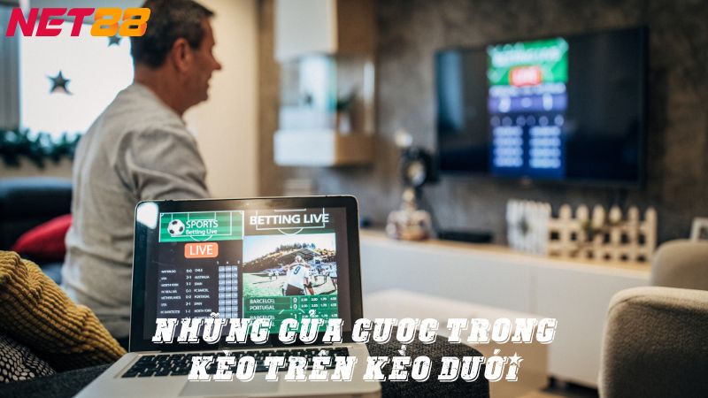 Những cửa cược trong kèo trên kèo dưới