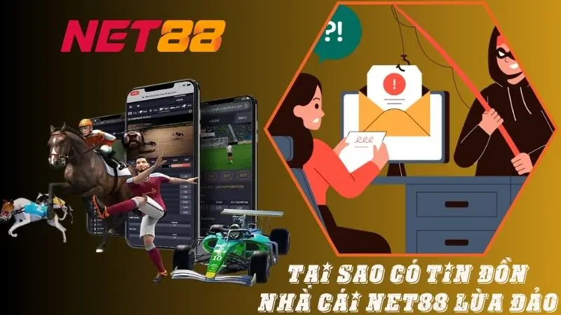 Tại sao có tin đồn nhà cái Net88 lừa đảo?