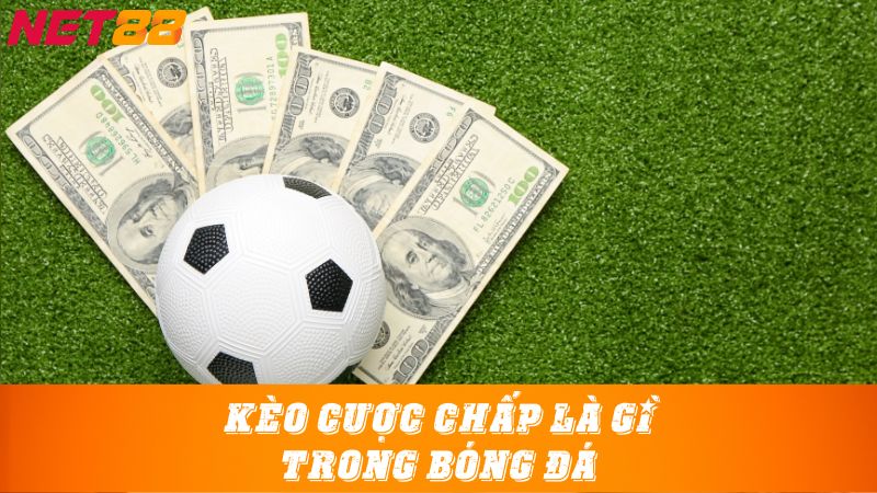 Kèo cược chấp là gì trong bóng đá?