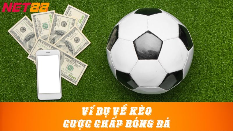 Ví dụ về kèo cược chấp bóng đá